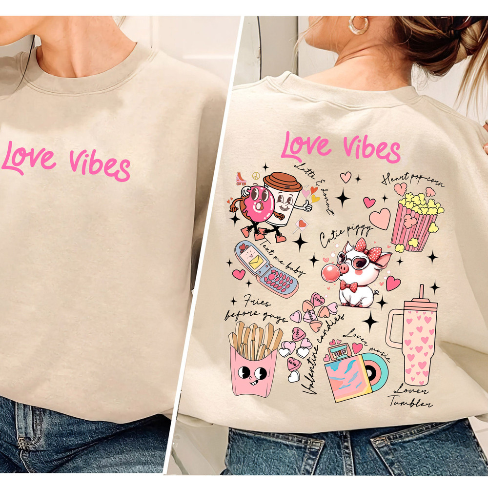 Love Vibes Sweater, Front And Back, Retro Valentine Doodle, Love XOXO T-shirt, Be Mine Valentine, Fries Before Guys, Better Together.jpg