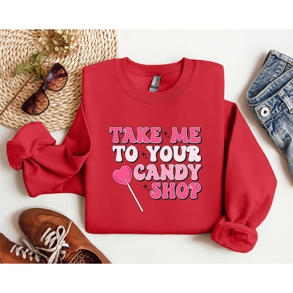 Take Me To Your Candy Shop Valentines Shirt, Lollipop Valentines Gift, Happy Valentines Sweatshirt, Valentines Outfit, Valentines Candy Tee.jpg