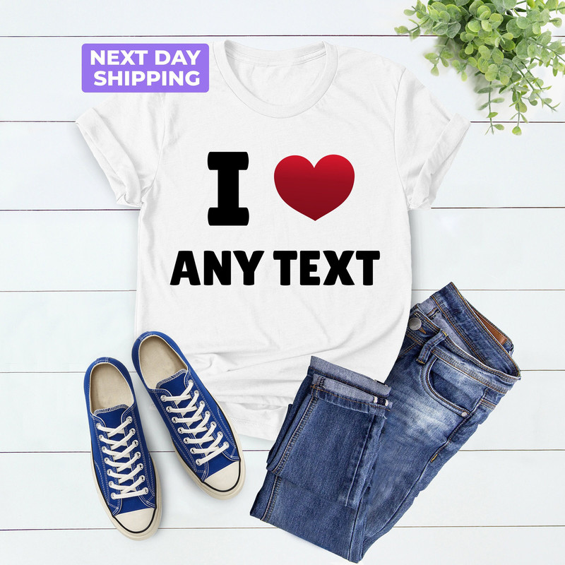 I Heart Any Text Personalized Shirt White, Custom Shirt, Custom I Heart Shirt, Custom Love Shirt, Girlfriend Shirt, Boyfriend Shirts.jpg