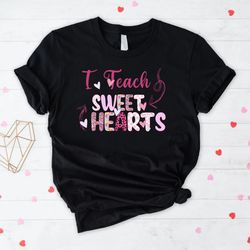 i teach sweet hearts shirt, teacher valentines day shirt, valentine gift for teacher, teacher appreciation, teacher love