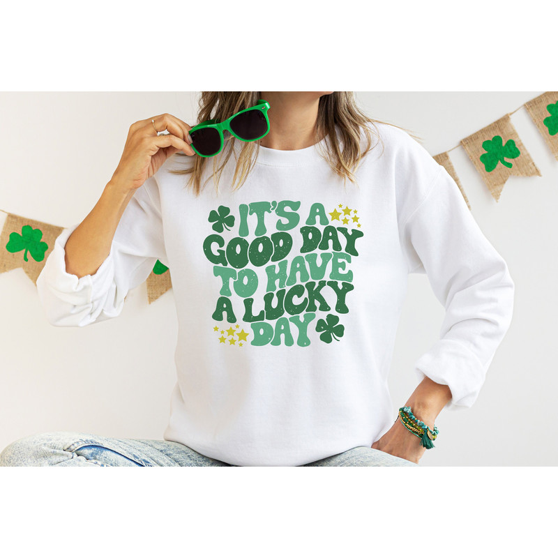 It's A Good Day To Have A Lucky Day,Lucky Shirt,Lucky Shamrock Sweatshirt,St Patricks Day Shirt,Funny Shamrock Shirt, Shenanigans Gift Shirt.jpg