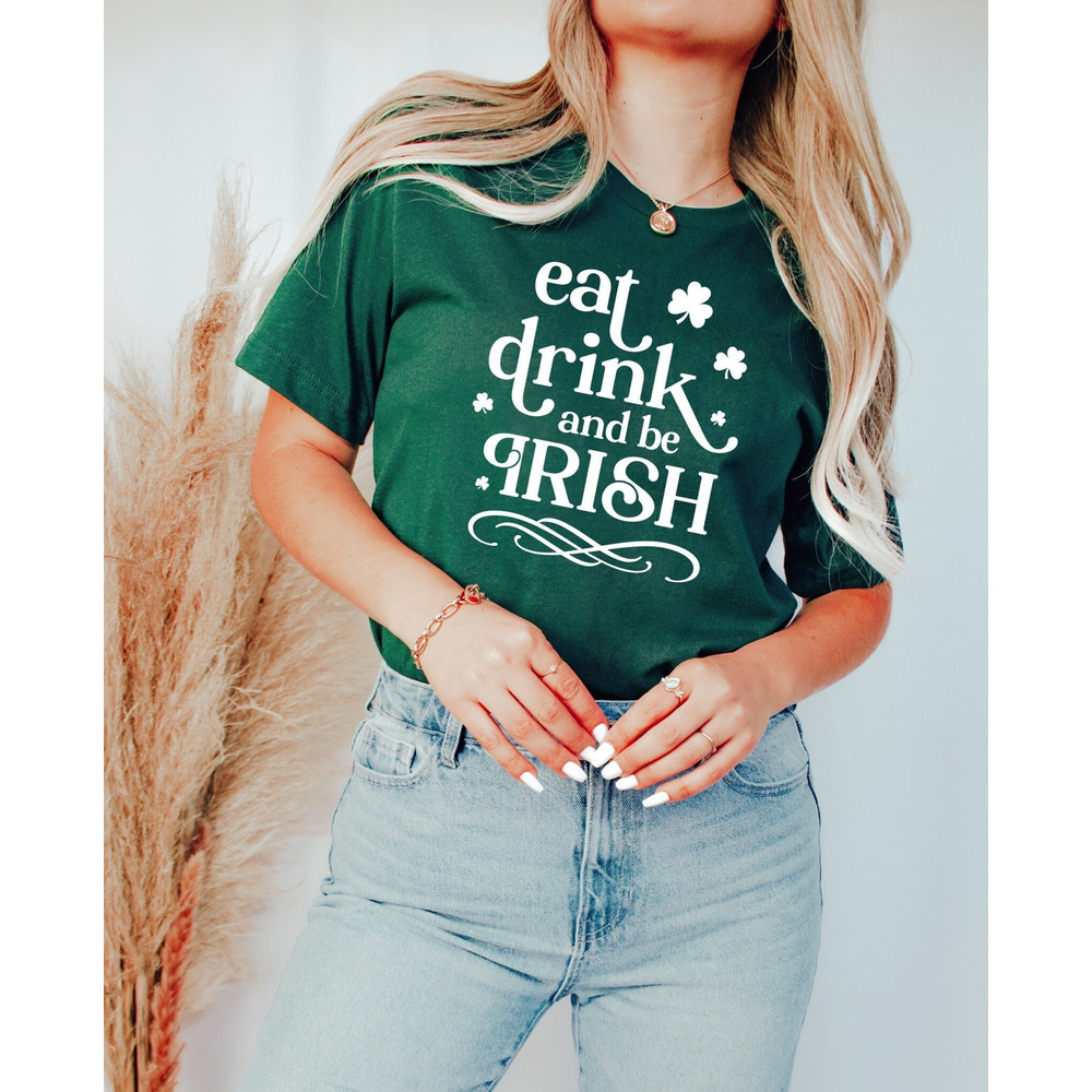 Eat drink and be Irish Shirt, Shamrock Shirt, St. Patrick's Day Shirt, Irish Lucky Shirt, St. Patrick's Women's Shirt, St. Paddy's Tees.jpg