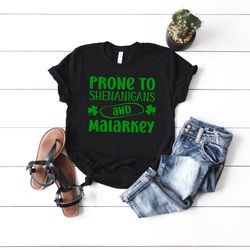 st patricks day shirt, prone to shenanigans and malarkey, lucky shirt, shamrock shirt, irish shirt