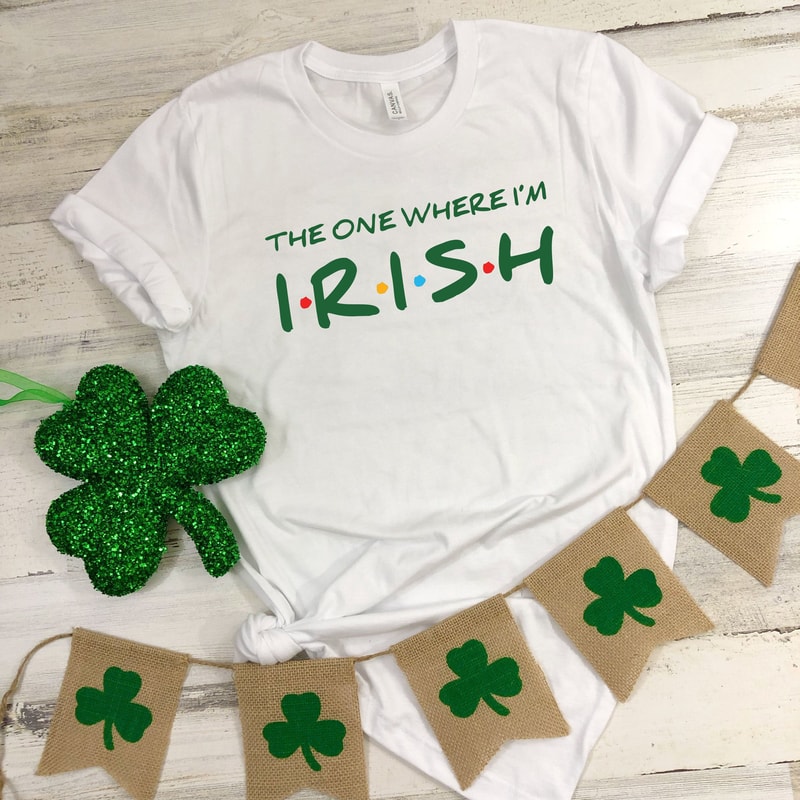 The One Where I'm Irish Shirt, St Patricks Day Shirt, Friends Themed Shirt, Friends Patricks Day Shirt, St Paddys Day Shirt, Irish Shirt.jpg