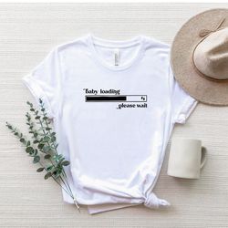 baby loading please wait pregnancy shirt, pregnancy announcement t-shirt, funny pregnant shirt, new mom tee, mom to be t
