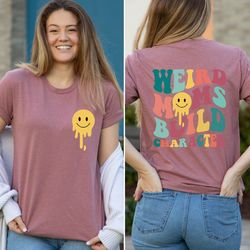 weird moms build character shirt, weird moms t-shirt, funny weird mom tee, mothers day shirt, groovy retro back mom shir