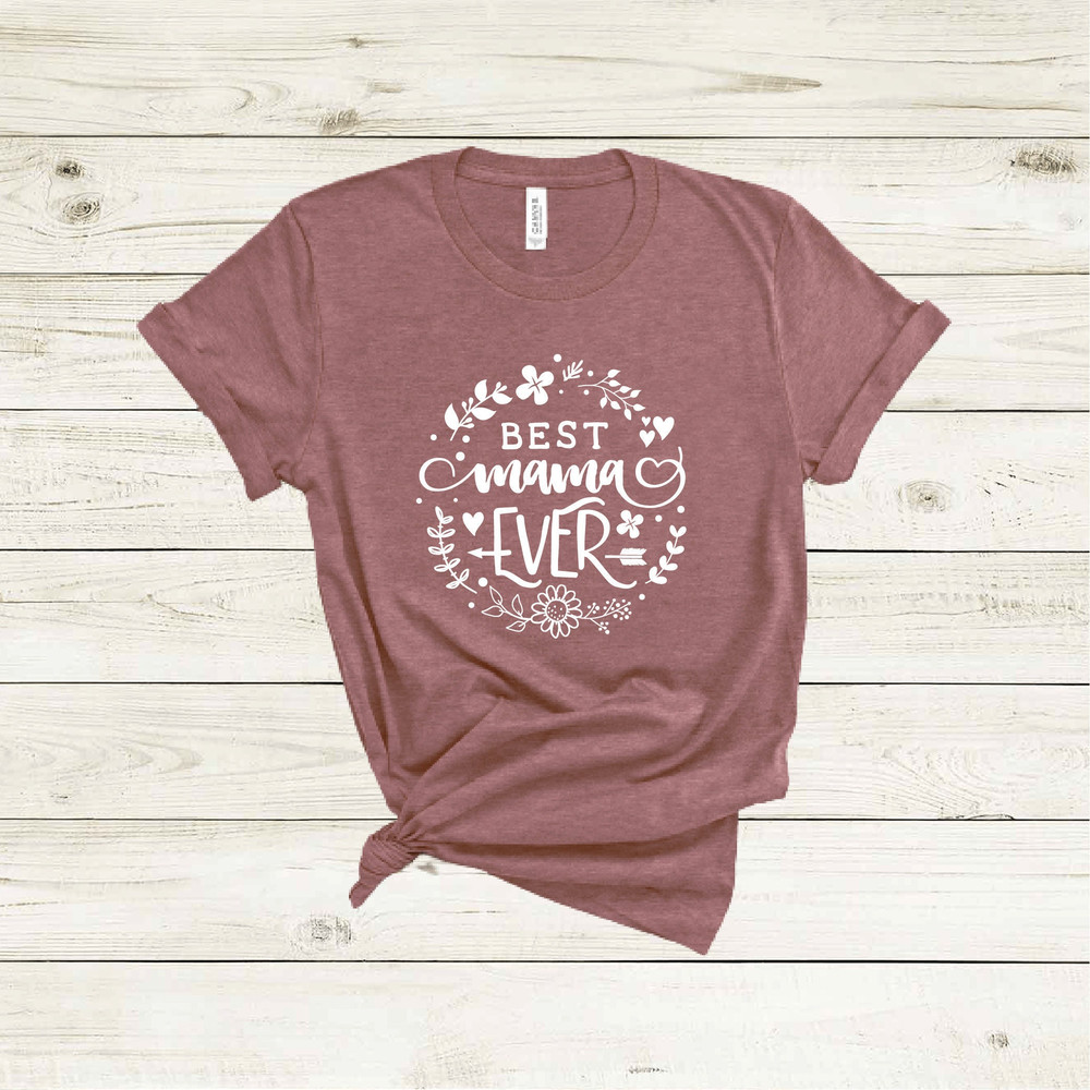 Best Mama Ever Shirt, Mothers Day Shirt, Mothers Day Gift, Mama Shirt, Mom-life Shirt, Mommy Shirt, Cool Mom Shirt, Funny Mom Shirt.jpg
