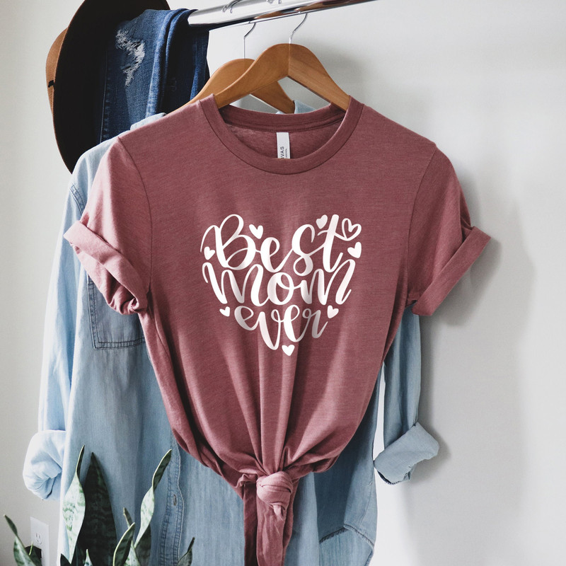 Best Mom Ever Shirt, Mothers Day Shirt, Mama Shirt, Mom Life Shirt, Mother T-Shirt, Cute Mom Shirt, Cute Mom Gift, Mothers Day Gift, New Mom.jpg