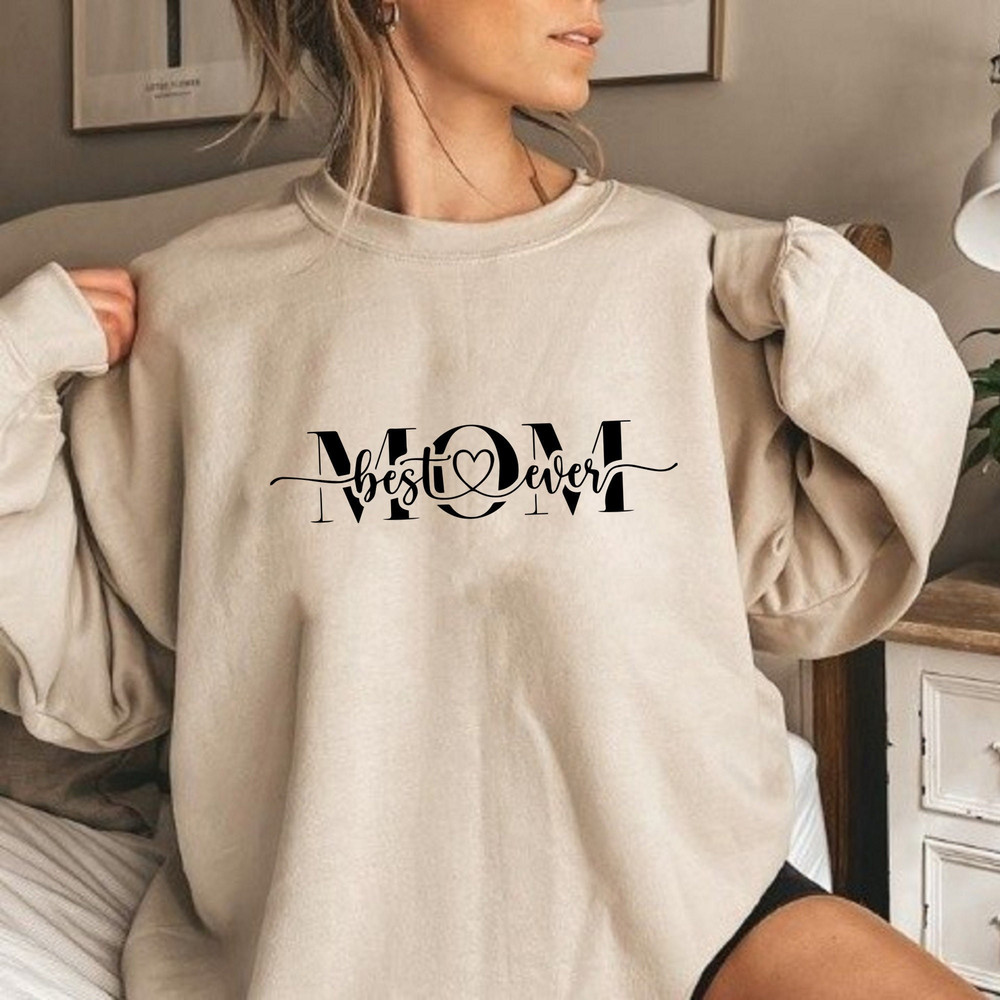 Best Mom Ever Sweatshirt, Mothers Day Sweatshirt, Mama Sweatshirt, Mom Life Sweatshirt, Mom Sweatshirt, Gift for Mom, Mothers Day Gift,.jpg