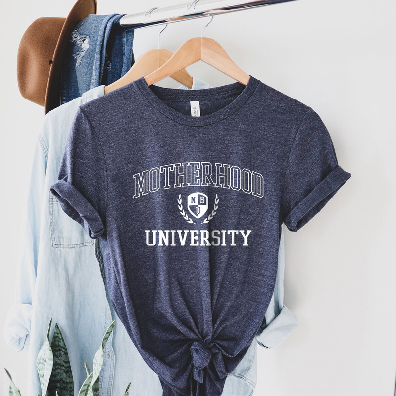 Motherhood University Shirt, Mothers Day Shirt, Mama Shirt, Mother T-Shirt, Cute Mom Shirt, Cute Mom Gift, Mothers Day Gift, New Mom Gift,.jpg