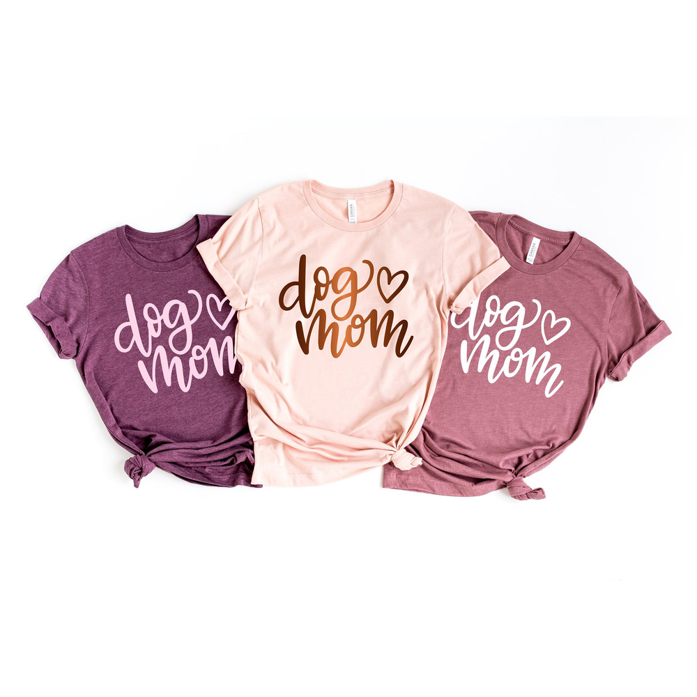 Dog Mom, Dog Mom Shirt, Mother's Day Shirt, Mother's Day Gift, Shirt For Mom, Shirt for Mama, Women's Shirt,New Mom Gift,Cute Mom Tee.jpg