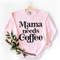 Mama Needs Coffee Shirt,Mothers Day Shirt,Mama Shirt,Mom Shirt,Mothers Day Gift,Coffee Lover Shirt,Gift For Mom,Mother Birthday Gift.jpg