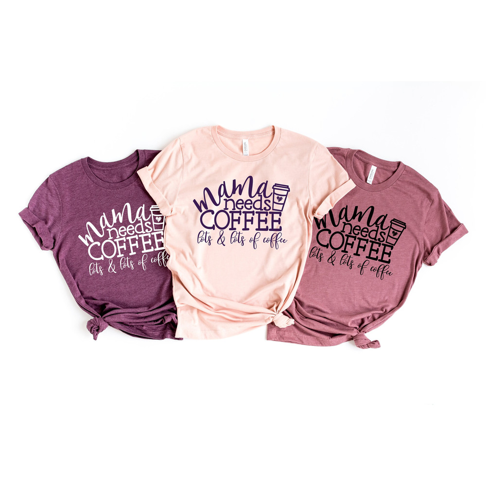 Mama needs coffee, Mothers Day Gift, Mom Shirt, Gifts for Mom, New Mom Mothers Day Gift, Mothers Day From Daughter, First Mothers Day Gift.jpg