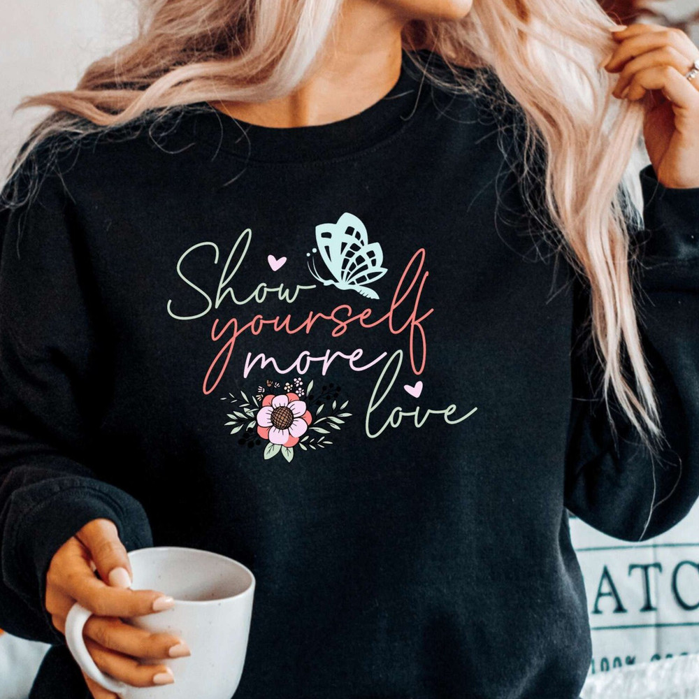 Show Yourself More Love Sweatshirt, Mental Health Hoodie, Mental Health Aesthetic Sweater, Mental Health Awareness.jpg
