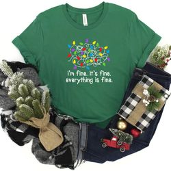 its fine shirt, i am fine shirt, everything is fine shirt, christmas shirt, christmas sweatshirt, its fine i am fine,  f