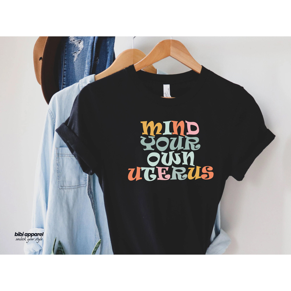 Mind Your Own Uterus Shirt, Vintage Retro Tees, Feminist Tshirt, Feminism T-shirt, Woman Power, No Uterus No Opinion.jpg
