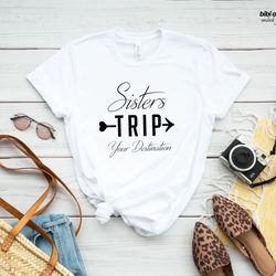 sister trip shirt, sister trip destination, weekend vibes with my tribe, sisters road trip shirt, travel shirts, weekend