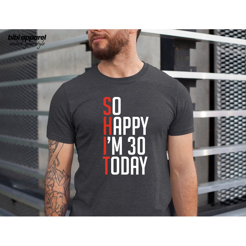 So Happy I'm Thirty T-Shirt, Shit I'm Thirty Shirt, Acrostic Birthday Shirt, Born In 1992 Outfit, Thirty AF Birthday Tee, Birthday Party Tee.jpg