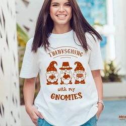 thanksgiving with my gnomies shirt gnomies shirt, fall shirt, pumpkin shirt, fall shirt, thanksgiving gnomes shirt, bel