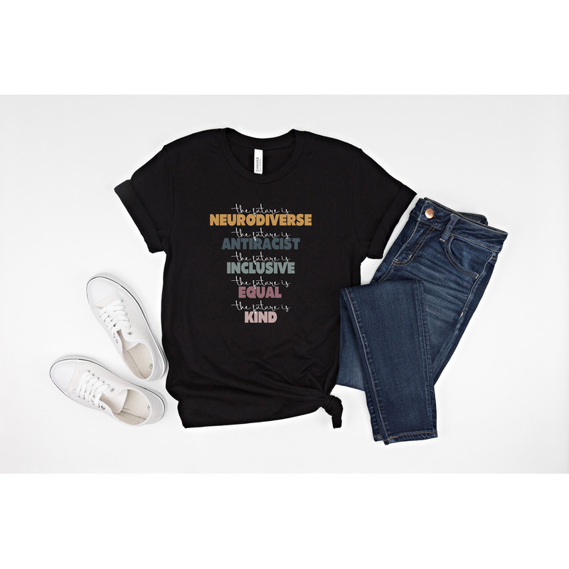 The future is Neurodiverse antiracist inclusive equal kind shirt, autism shirt, autism awareness, autistic pride shirt, autistic pride,.jpg
