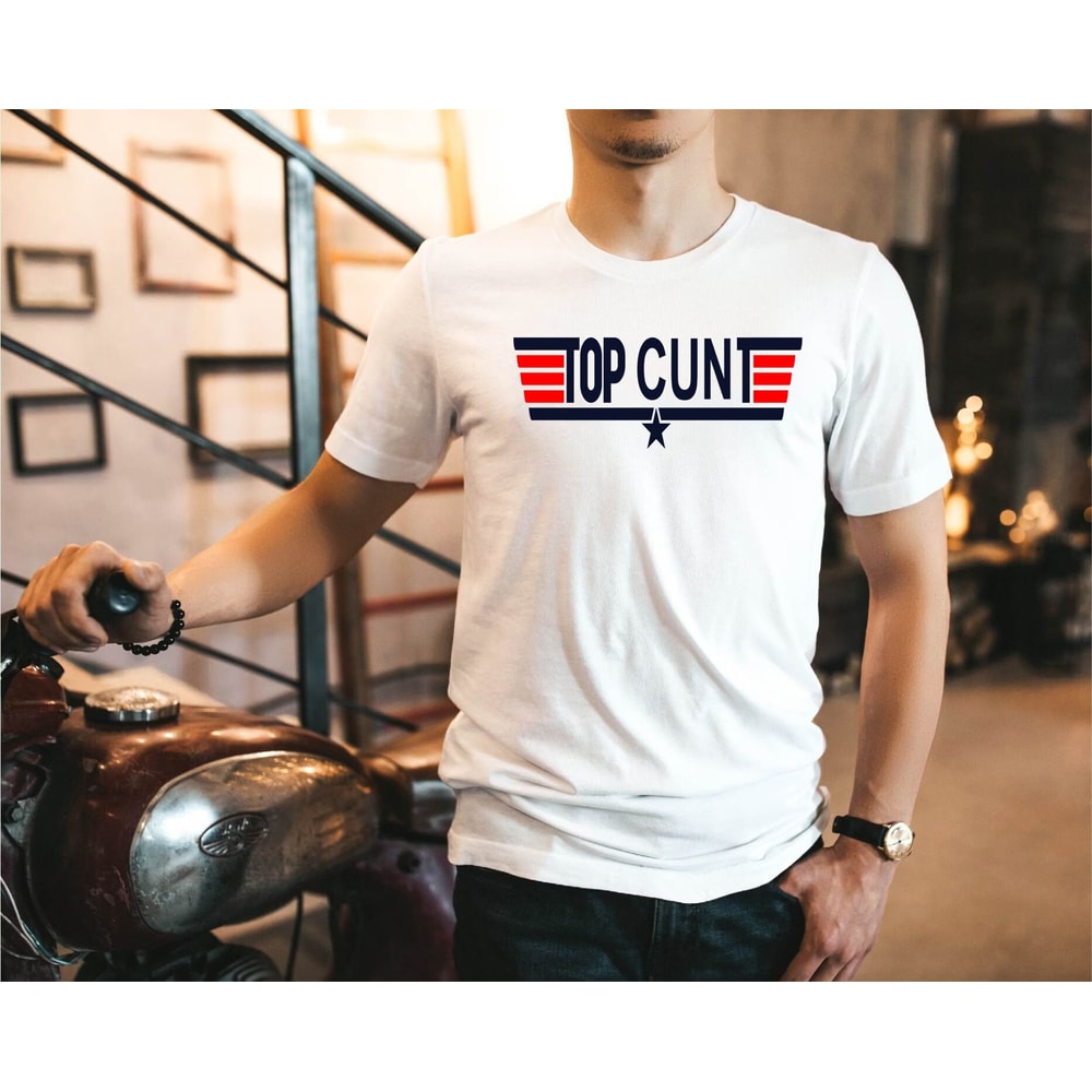 Top cunt shirt, funny shirt, hilarious, top gun, Cunt Shirt, Funny Tee, Funny Tshirt, inappropriate gifts, tom cruise, mature content,.jpg