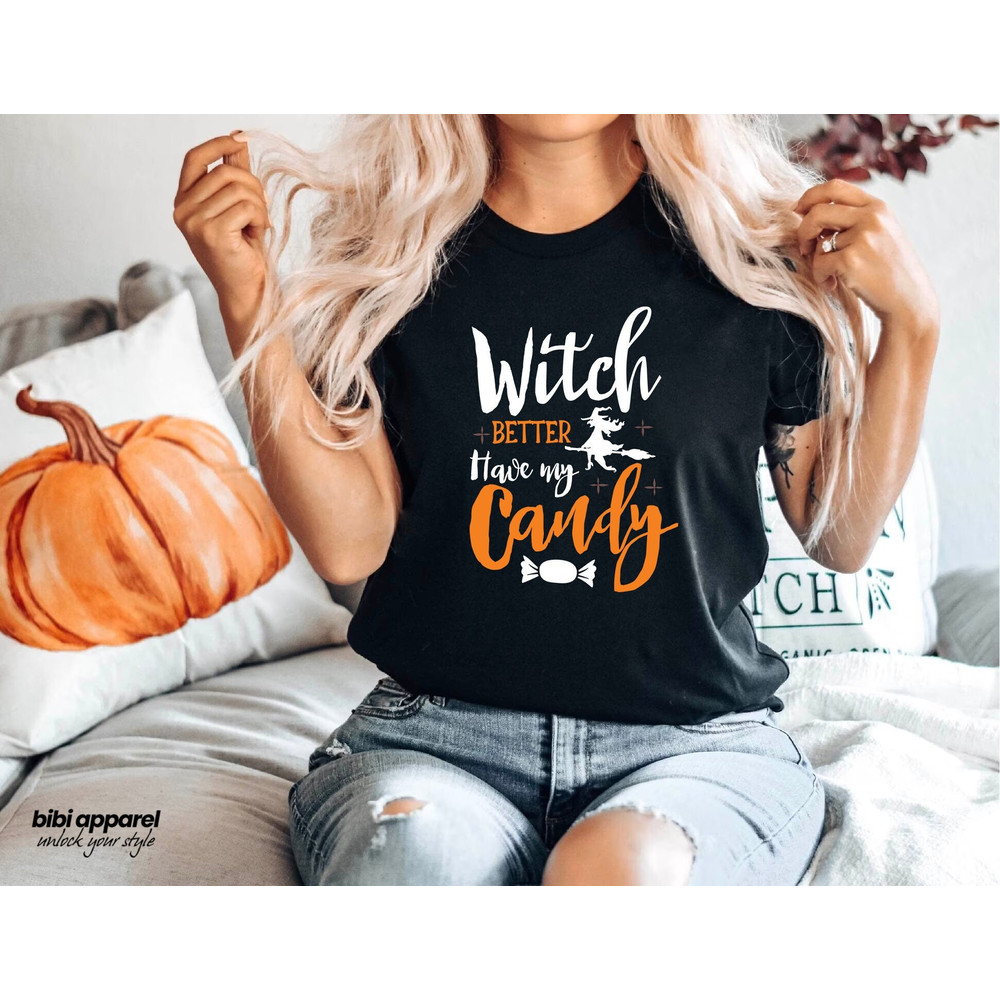 Witch Better Have My Candy Shirt, Halloween Witch Shirt, Girlfriend Gift, Funny Halloween T-Shirt, Funny Halloween Costume, Witch Candy Tee.jpg