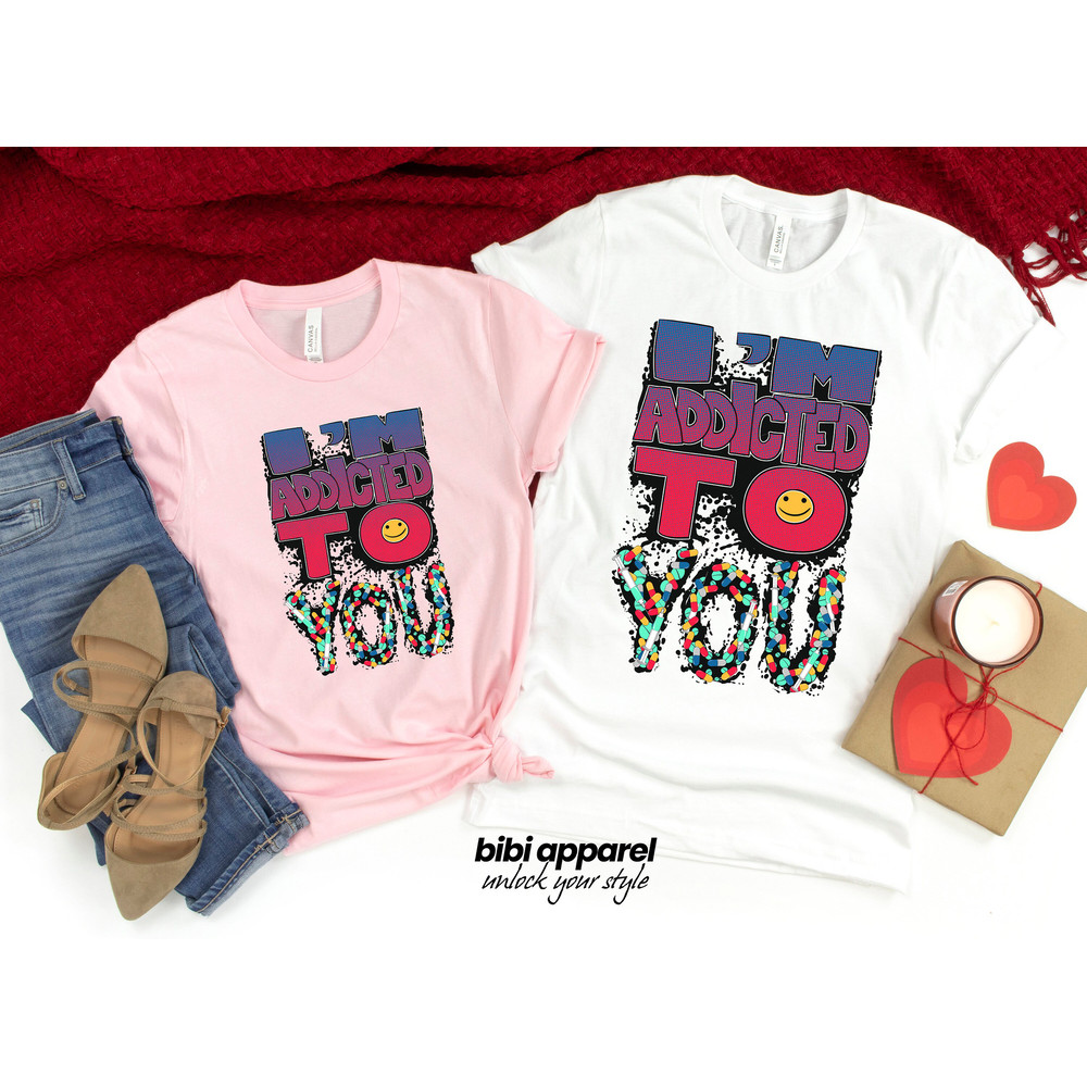 Addicted to you Shirt - Matching Shirts - Love - Couple Outfit - Valentine's Day - Funny Shirt.jpg