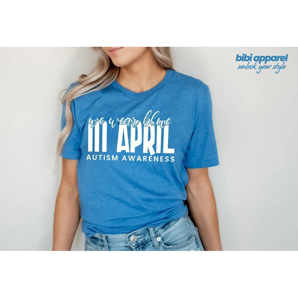 Autism Shirts Awareness TShirt, Autism Awareness Month, Autism Month, In April We Wear Blue, Blue Shirt for Autism Awareness Month,.jpg