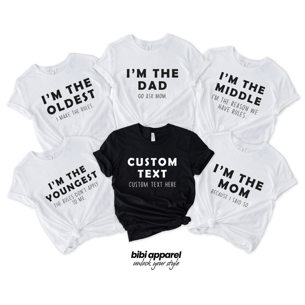 I'm The Dad Shirt, I'm The Mom, I'm The Oldest, I'm The Middle, I'm The Youngest Shirt, Family Shirts, Matching Shirts, Family Matching.jpg