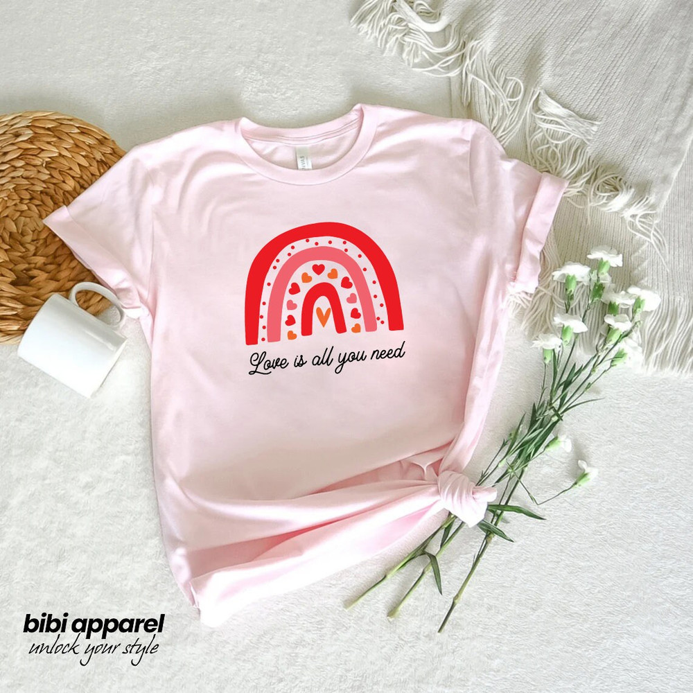 Love Is All You Need Rainbow Shirt, Valentines Day Shirt, Gift for her, Valentine's Day Gift, Valentine Gift,.jpg