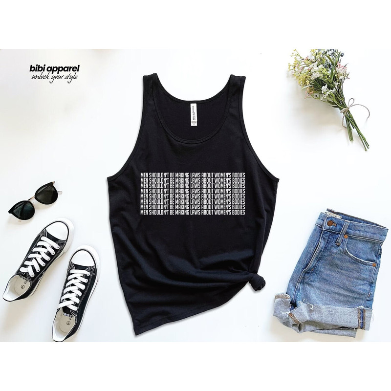 Men Shouldn't Be Making Laws About Women's Bodies Feminism Tank Top, Pro Choice Shirt, Reproductive Rights,.jpg