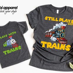 plays with train long sleeve shirt, father son shirt, matching dad and me, fathers day, love playing with train shirt, p