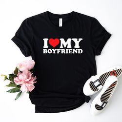 i love my boyfriend t-shirt, i heart my boyfriend shirt, valentines day tee shirt, valentine gift, boyfriend shirt for h
