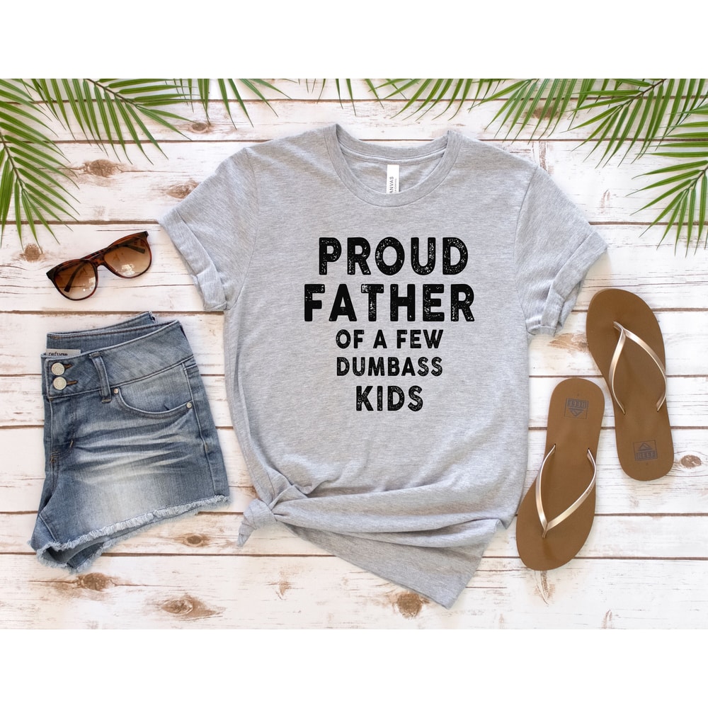 Proud Father of a Few Dumbass Kids Father Day Gift Shirt Mens T Shirt Funny Proud Dad Shirt Gift for Dad Dumbass Kids.jpg