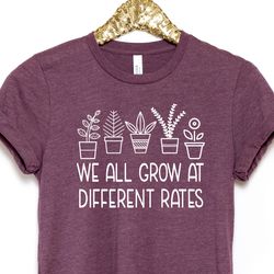 we all grow at different rates teacher shirt, special education teacher tees, shirt gift for teacher, kindergarten eleme