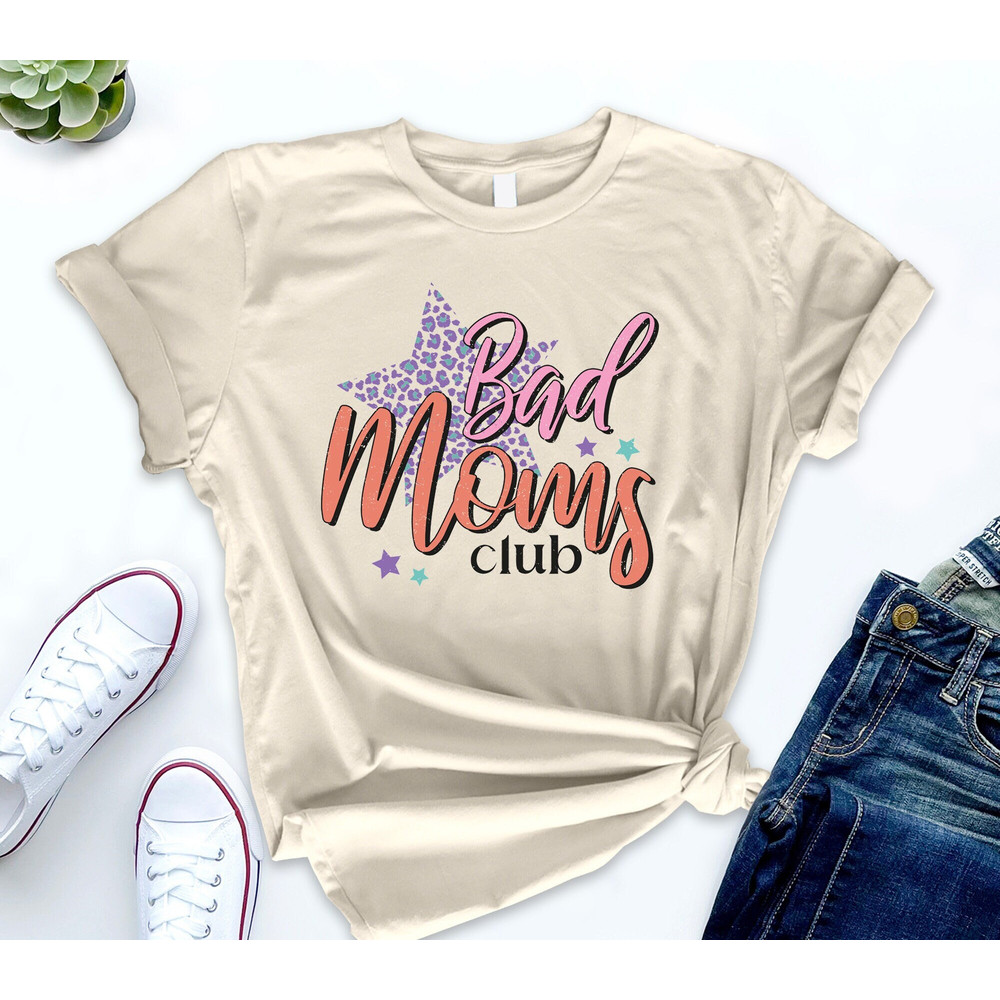 Bad Moms Club Shirt, Bad Moms Club T-Shirt, Gift for Mom T-Shirt, Gift for Mom, Funny Mom Shirt, Bad Mama Shirt, Mom Sweatshirt.jpg
