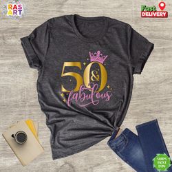 birthday shirt, 50th birthday shirt, 50 and fabulous shirt, birthday queen shirt, birthday party shirt, 50 years old shi