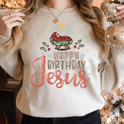 jesus christmas sweatshirt, happy birthday jesus, christian christmas shirt, religious christmas shirt, bible quote shir