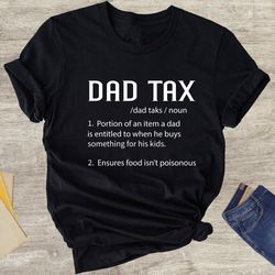 dad tax definition shirt, father shirt, daddy shirt, new dad shirt, fathers day shirt, best dad shirt, papa shirt, dad d