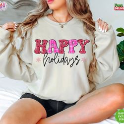 happy holidays sweatshirt, merry christmas sweatshirt, cute christmas shirt, holiday season shirt, winter shirt, fall sh