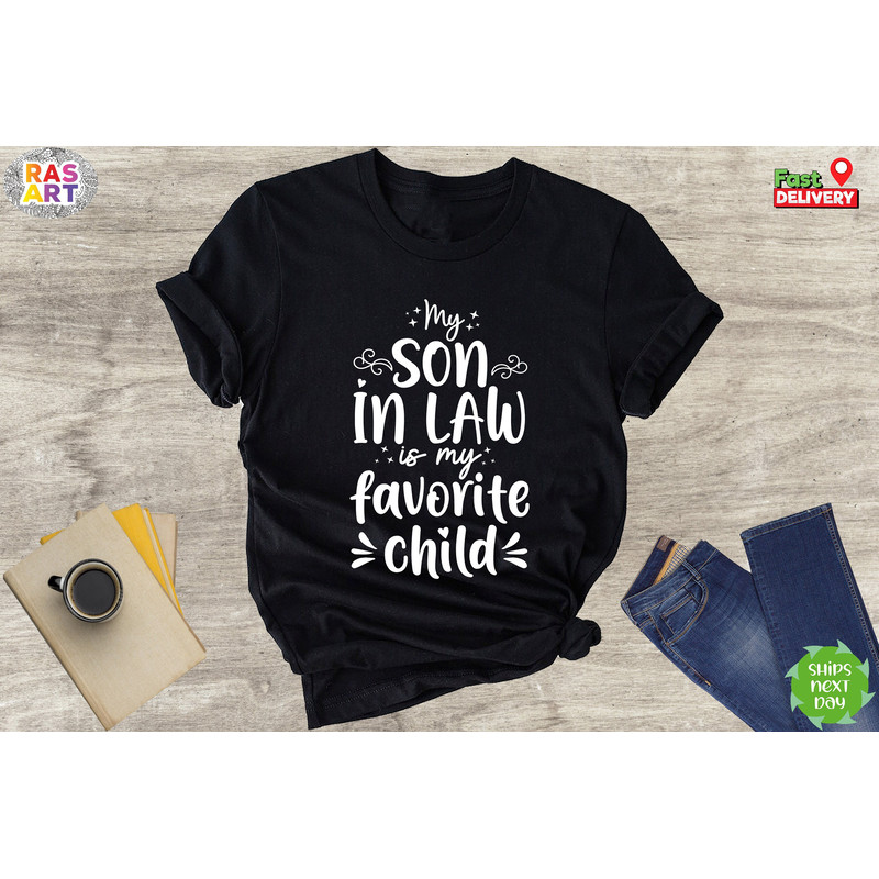 My Son in Law is My Favorite Child Shirt, Son In Law Shirt, Gift from Son in Law, Mother In Law, Father In Law.jpg