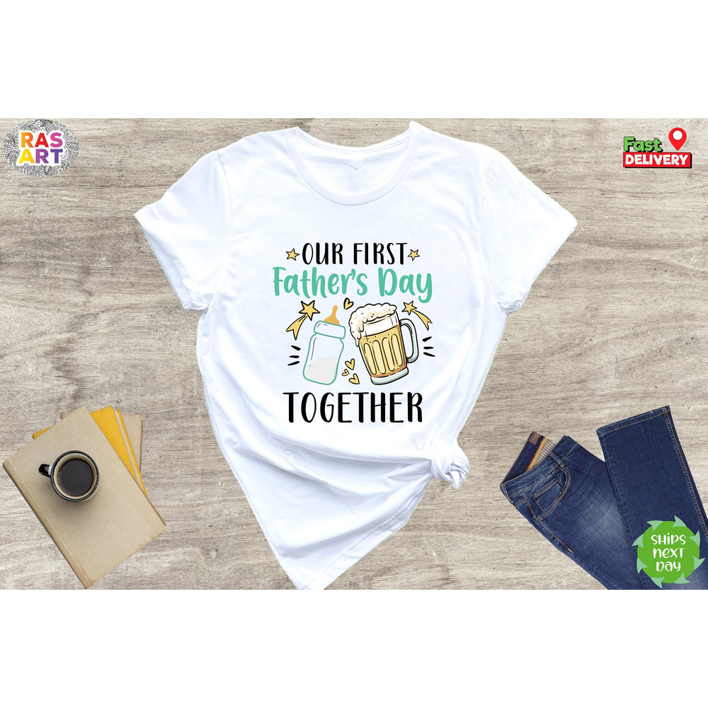 Our First Father's Day Together Shirt, New Dad Shirt, Father's Day Shirt, Father's Day Baby Gift, Father Shirt, Dad Shirt, Daddy Shirt.jpg