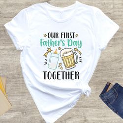 our first fathers day together shirt, new dad shirt, fathers day shirt, fathers day baby gift, father shirt, dad shirt,