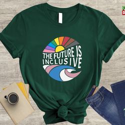 the future is inclusive shirt, trans rights shirt, rainbow tee, rainbow lgbt shirt, gay pride shirt, lgbtq shirt, rainbo