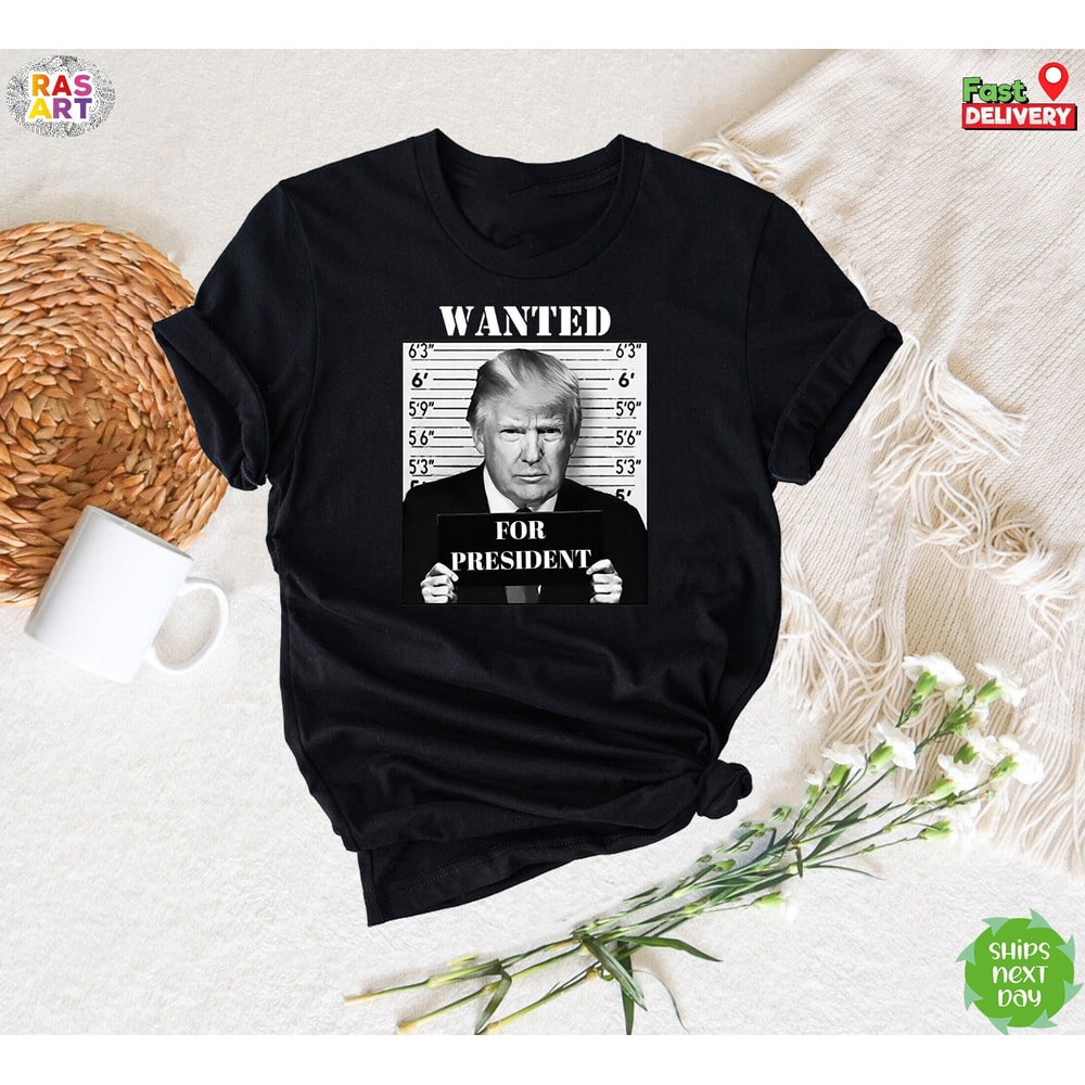 Trump President Shirt, Mugshot Donald Trump Wanted Shirt, President 2024 Shirt, Support Trump Shirt, Great America, Stand With Trump Shirt.jpg
