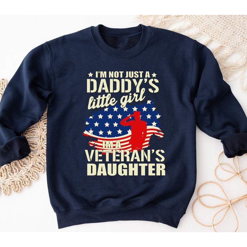 Veteran Sweatshirt, I'm Not Just Daddy's Little Girl I'm A Veteran's Daughter Shirt, American Flag Shirt, Veteran Gift, Veteran Christmas.jpg