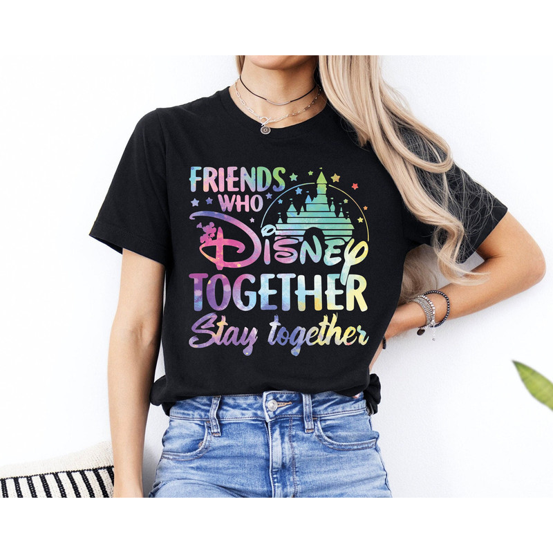 Friends Who Disney Together Stay Together Shirt, Disney Best Friends Tees, Making Memories Shirt, Disney Group Shirts, Disney Vacation Shirt.jpg