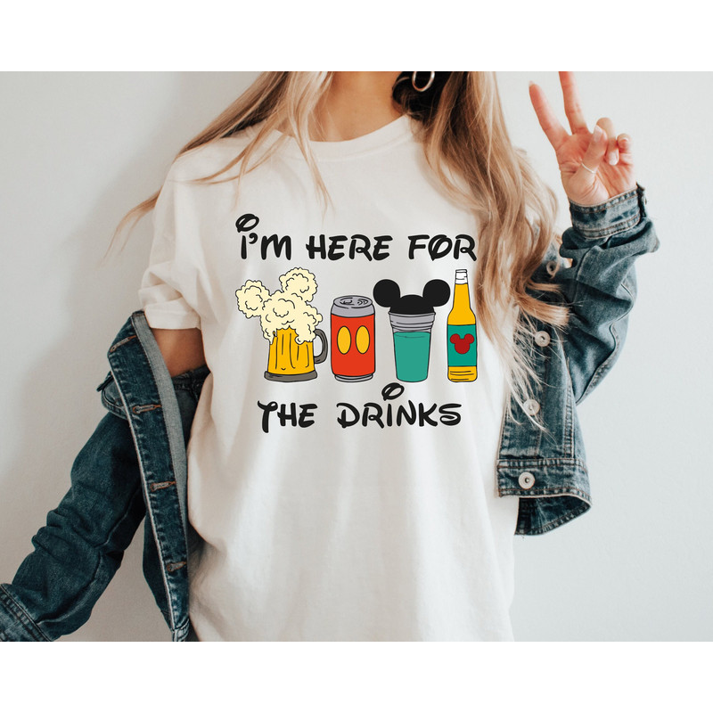 I am Here For The Drinks Shirt, Disney Food Beer Shirts, Disneyland Shirts, Disneyworld Vacation T-shirt, Disney Girls Trip Shirts.jpg