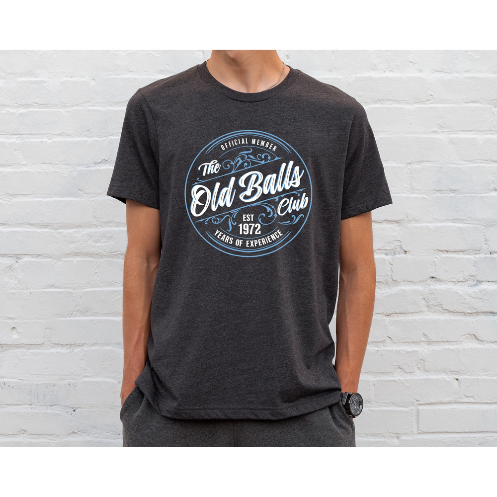 Old Balls Club Shirt, Official Member The Old Balls Club Est 1972, Men Birthday Gift, 60th Birthday Tee, 50th Shirt, 40th Dad Birthday Shirt.jpg