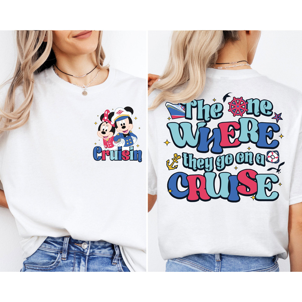 The One Where They Go On A Cruise Shirt, Disney Cruisin T-Shirt, Disneyland Cruise Shirt, Disney Trip Tees, Disney World Shirt, Cruising Tee.jpg